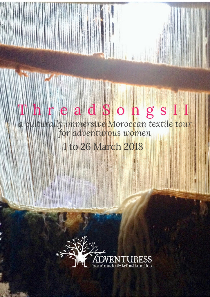 THREAD SONGS II MOROCCAN TEXTILE TOUR 1st - 26th March 2018